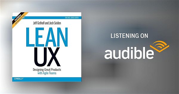 Lean UX: Designing Great Products with Agile Teams (Second Edition) by Jeff Gothelf, Josh Seiden | Audiobook | Audible.com
