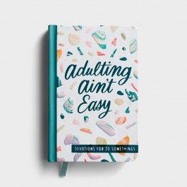 Adulting Ain’t Easy: Devotions for 20-Somethings
